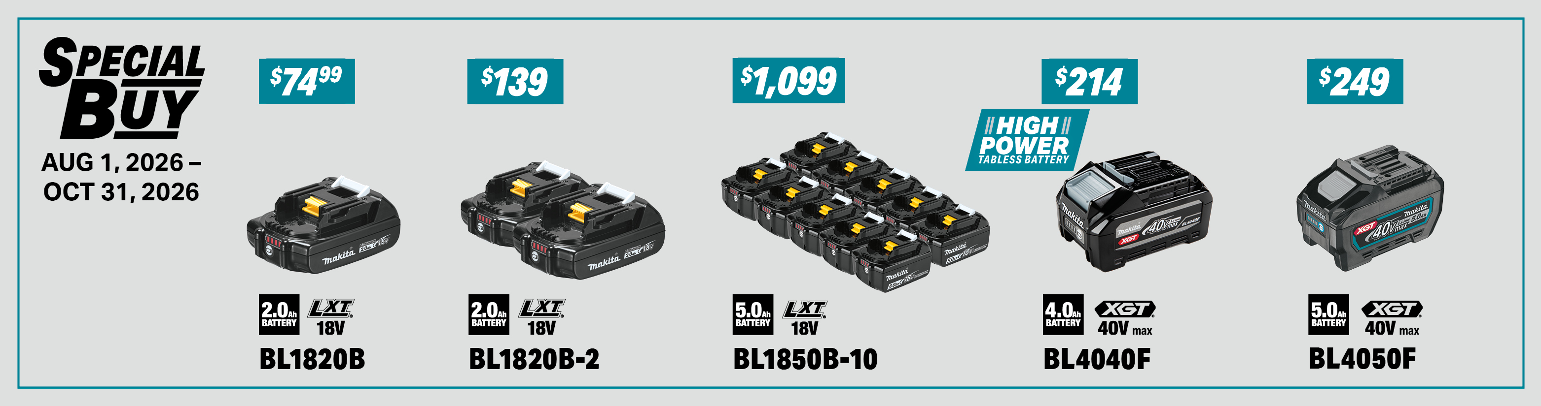 special buy on these lxt and xgt batteries: bl1820b, bl1820b-2, bl1850b-10, bl4040f, bl4050f. 