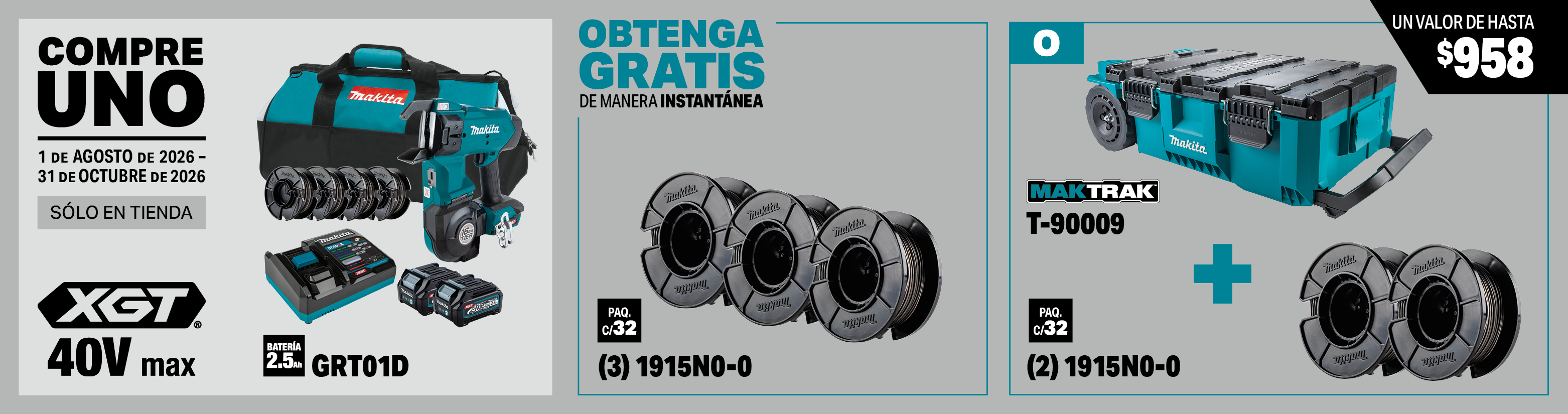 <div style="font-family:'makitasans_semibold';background-color:#b5b6b7; color:#21201f;padding:5px 20px;margin-bottom:10px;width:fit-content;">sólo en tienda</div><div>compre este juego de amarradora de varilla calibre 16 inalámbrica xgt® litio-ion de 40v max sin escobillas (2.5ah)</div>: grt01d. obtenga 3 carretes de alambre de amarre de acero, calibre 16, paq. c/32, grt01 o una caja de herramientas rodante maktrak™ con 2 carretes de alambre de amarre de acero, calibre 16, paq. c/32, grt01 gratis al instante, model(s): 1915n0-0, t-90009, 